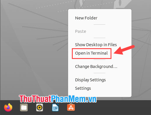 Click chuột phải vào Desktop và chọn Open in Terminal