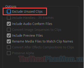 Bỏ chọn Exclude Unused Clips để giữ lại các footage trong dự án mà bạn chưa đặt vào sequence