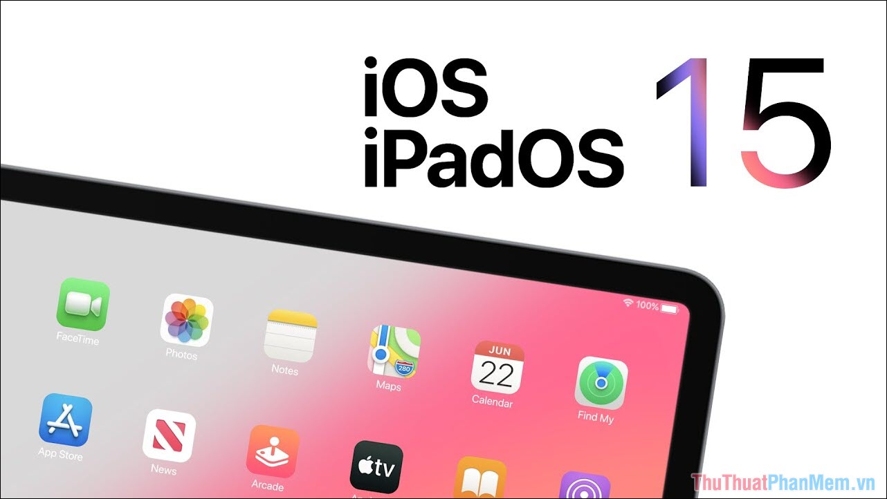 Danh sách thiết bị iPhone, iPad hỗ trợ IOS 15