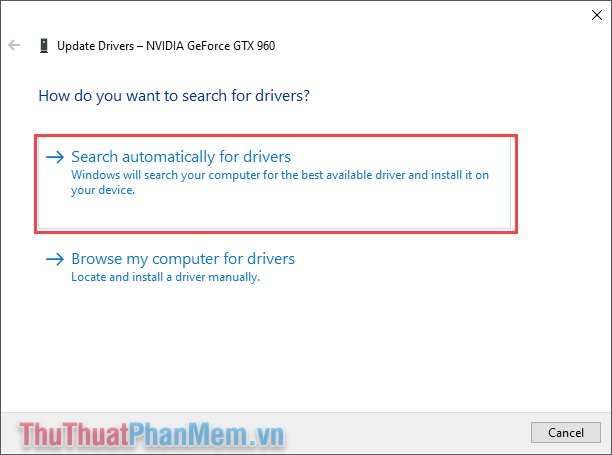 Chọn thiết lập Search automatically for drivers và chờ hệ thống tự động lấy dữ liệu trên mạng Internet