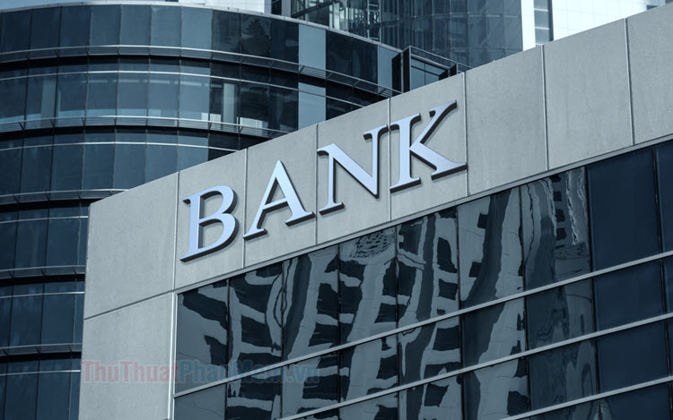 Ngân hàng lớn nhất thế giới - Top 20 ngân hàng lớn nhất thế giới hiện nay