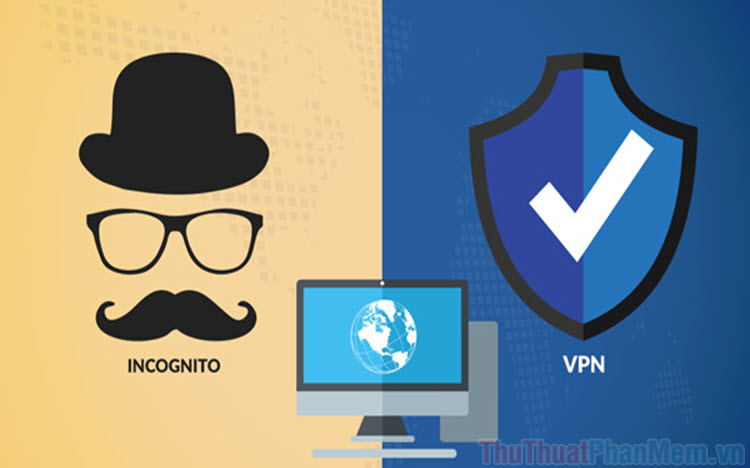 Sự khác biệt giữa VPN và chế độ ẩn danh của trình duyệt