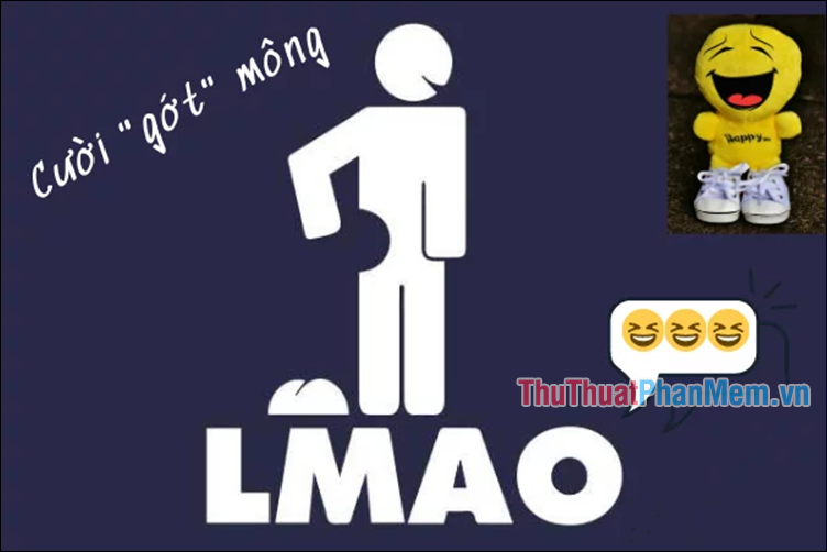 Lmao là từ viết tắt của Laughing My Ass Off