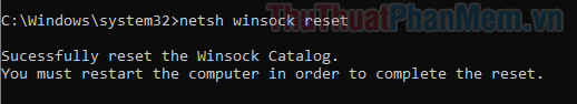 Nhập netsh winsock reset để cài đặt lại bộ nhớ đệm Windows Sockets API
