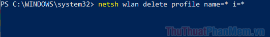 Gõ netsh wlan delete profile name = * i = * tại dòng lệnh.