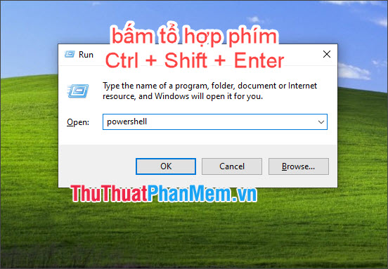 Bấm tổ hợp phím Ctrl + Shift + Enter để mở PowerShell với quyền quản trị