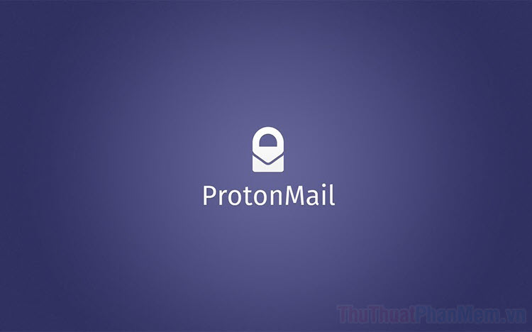 ProtonMail là gì? Tại sao ProtonMail lại bảo mật hơn Gmail?