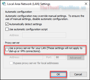 Bỏ chọn ở mục Use a proxy server for your LAN. Nhấn OK để lưu lại thay đổi
