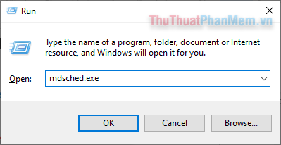 Nhấn Windows + R để mở hộp thoại Run. Nhập mdsched.exe và nhấn Enter